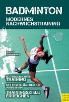 Badminton - Modernes Nachwuchstraining