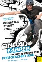Einradfahren - Moves & Tricks für Fortgeschrittene