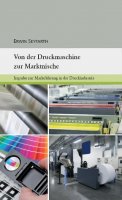 Von der Druckmaschine über das strategische Denken zur Marktnische