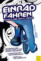 Einradfahren - Basics und erste Tricks