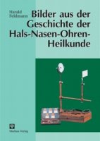 Bilder aus der Geschichte der Hals-Nasen-Ohren-Heilkunde